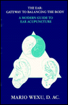 The Ear Gateway to Balancing the Body a Modern Guide to Ear Acupuncture