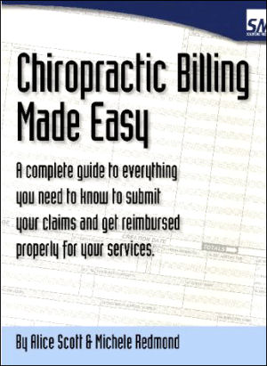 Chiropractic Billing Made Easy: A complete guide to getting paid for your services 