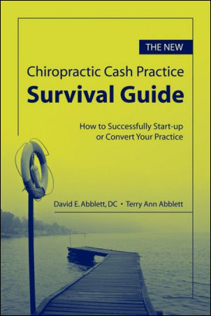 The New Chiropractic Cash Practice Survival Guide, Second Edition: How to Successfully Start-up or Convert Your Practice