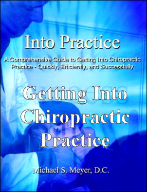 Into Practice: A Comprehensive Guide to Getting Into Chiropractic Practice - Quickly, Efficiently, and Successfully